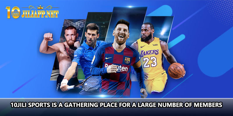 10jili sports is a gathering place for a large number of members