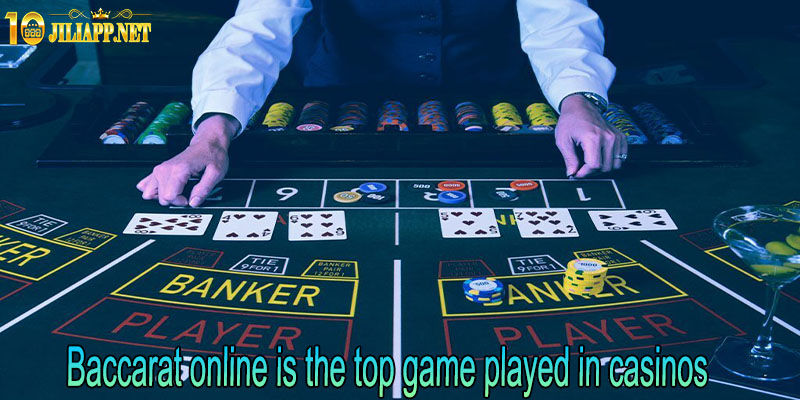 Baccarat online is the top game played in casinos