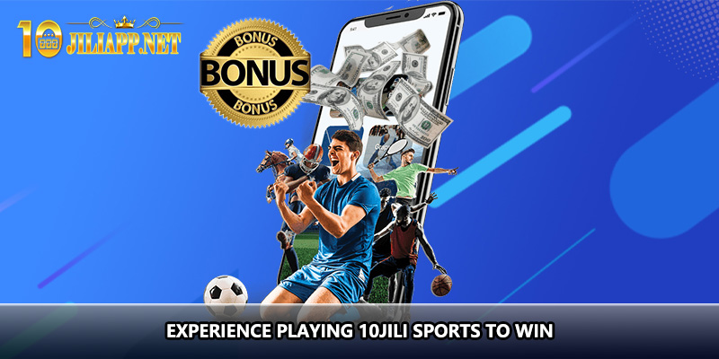 Experience playing 10jili sports to win